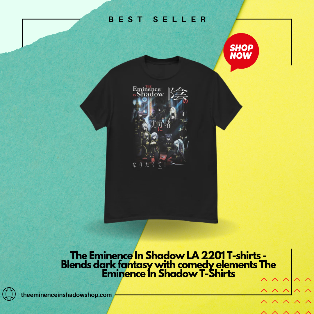 The Eminence In Shadow LA 2201 T-shirts - Blends dark fantasy with comedy elements The Eminence In Shadow T-Shirts